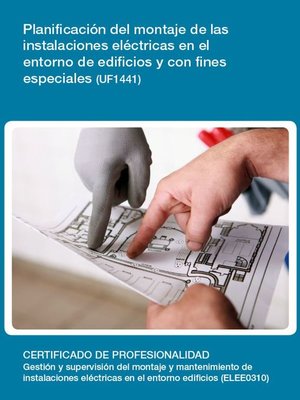 cover image of UF1441--Planificación del montaje de las instalaciones eléctricas en el entorno de edificios y con fines especiales